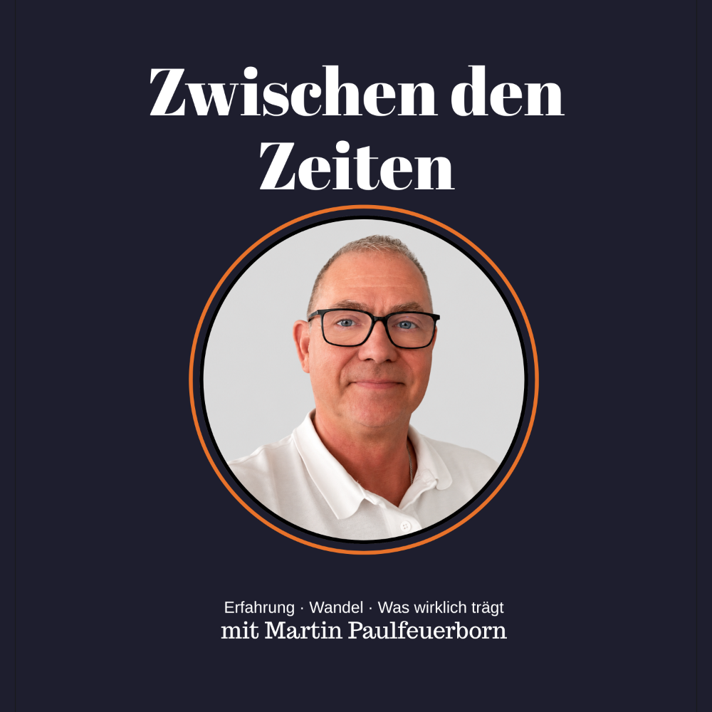 Cover des Podcasts „Zwischen den Zeiten“ mit Martin Paulfeuerborn